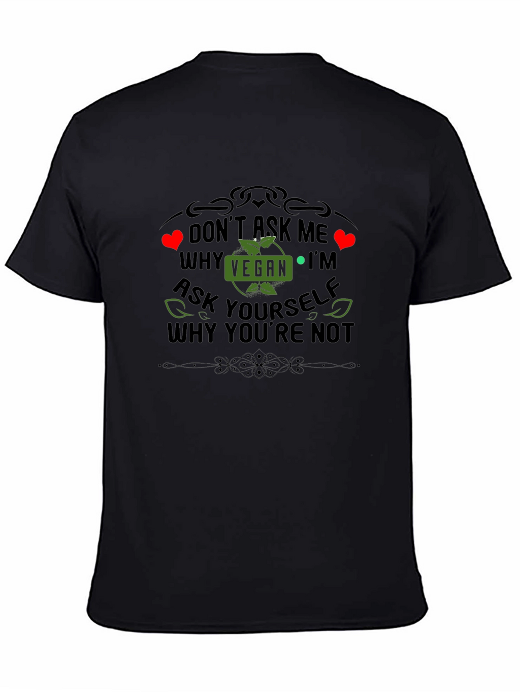 Vegan Statement T-Shirt - Ask Yourself Why Youre Not
