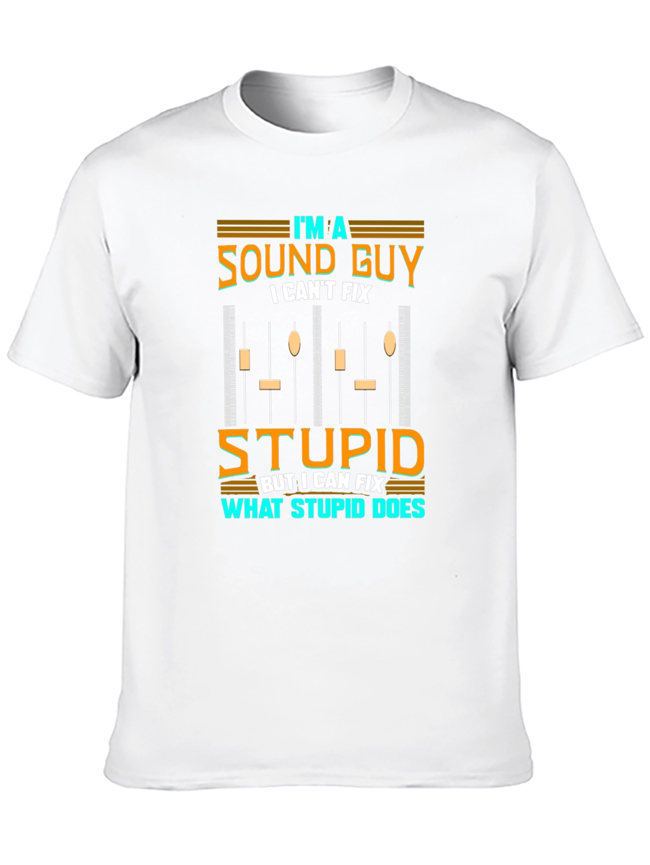 Sound Guy T-Shirt - I Cant Fix Stupid