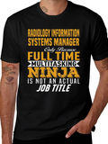 Radiology Info Systems Manager T-Shirt - Full Time Ninja
