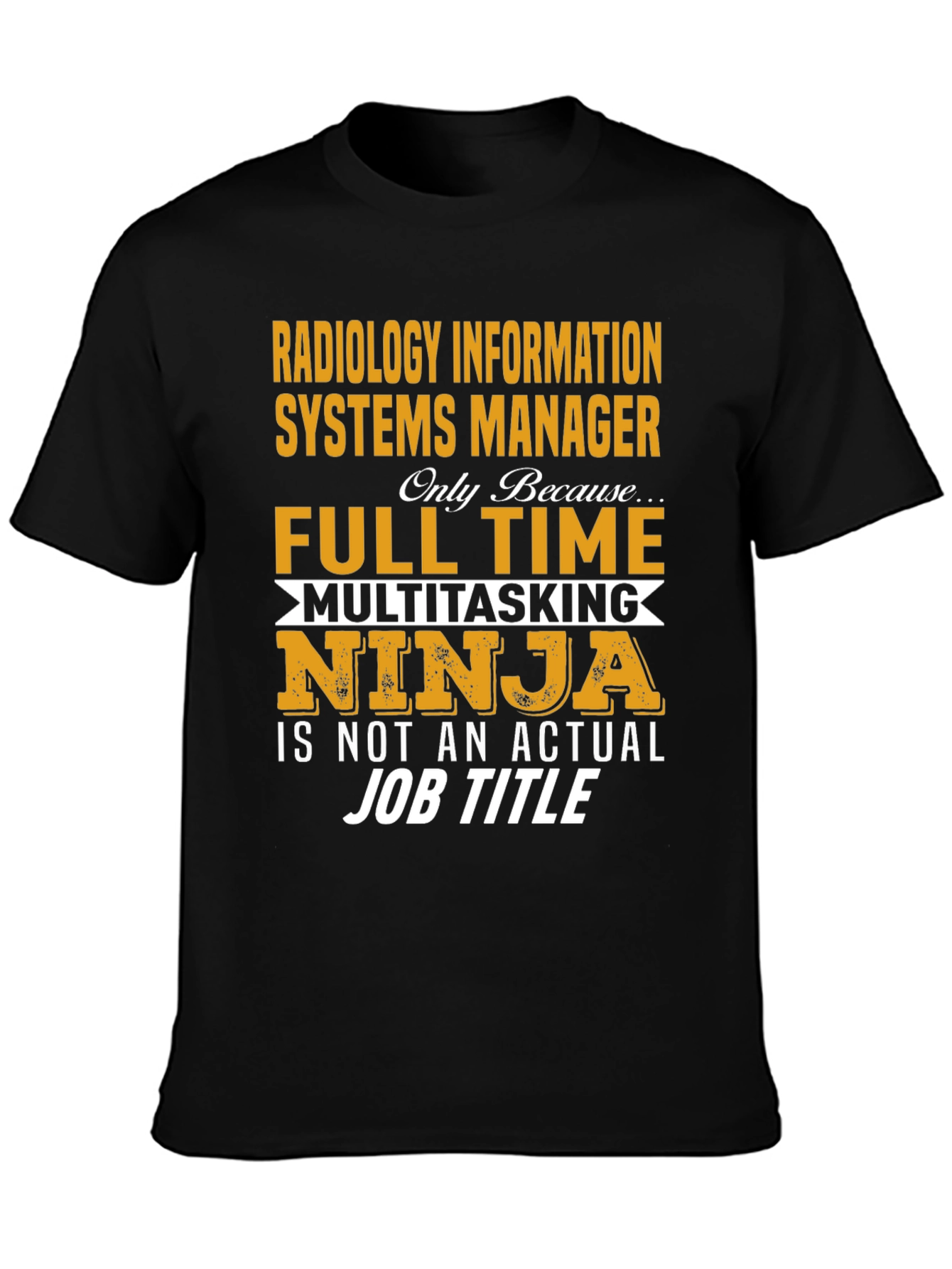 Radiology Info Systems Manager T-Shirt - Full Time Ninja