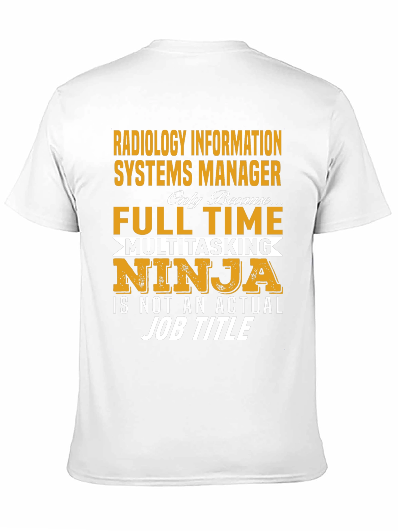 Radiology Info Systems Manager T-Shirt - Full Time Ninja