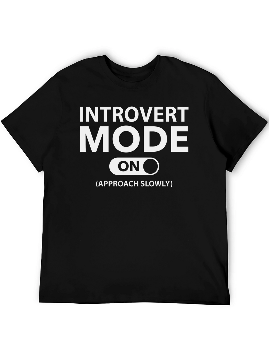Introvert Mode On T-Shirt: Approach Slowly Funny Tee