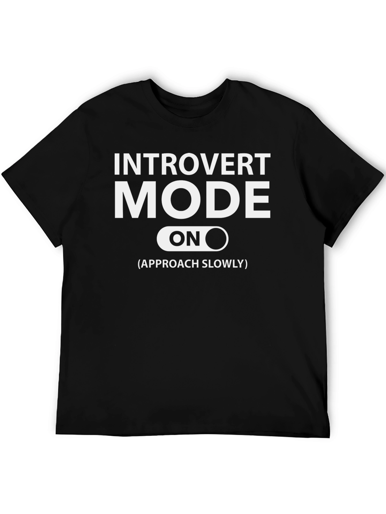 Introvert Mode On T-Shirt: Approach Slowly Funny Tee