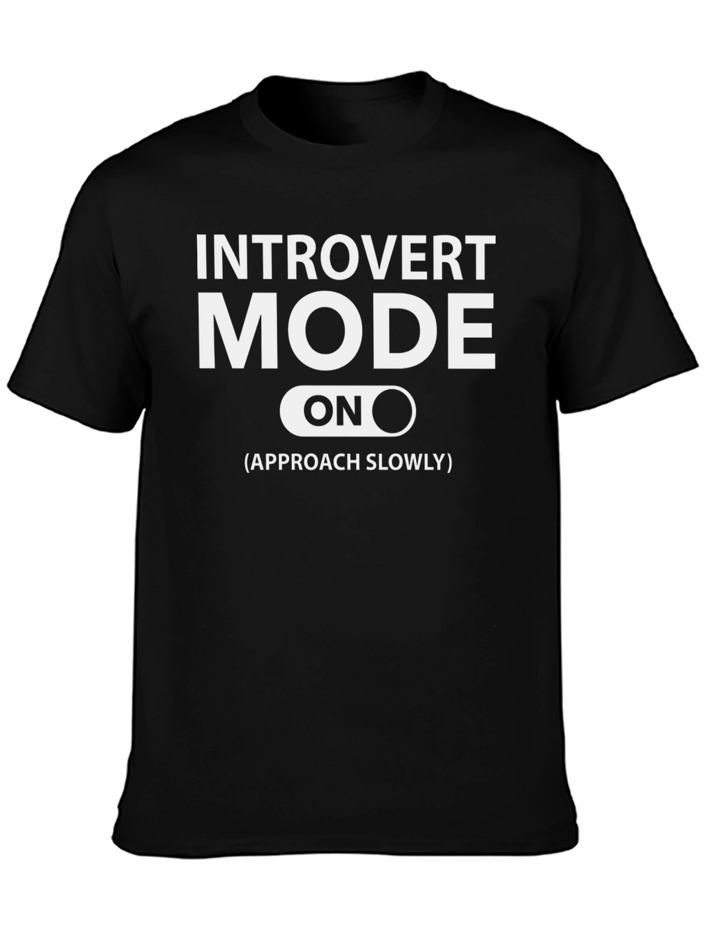Introvert Mode On T-Shirt: Approach Slowly Funny Tee
