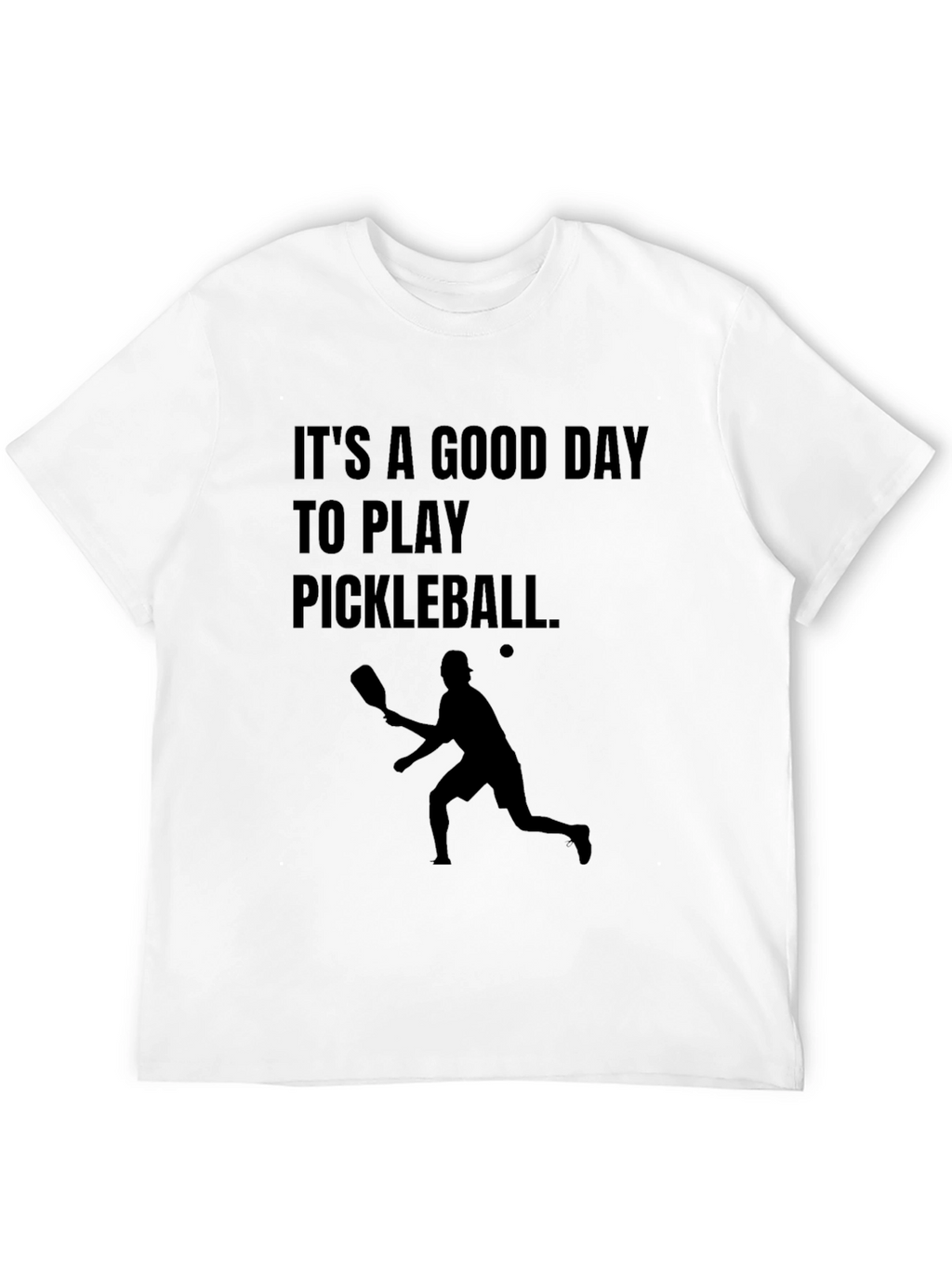 Pickleball T-Shirt: Good Day to Play!
