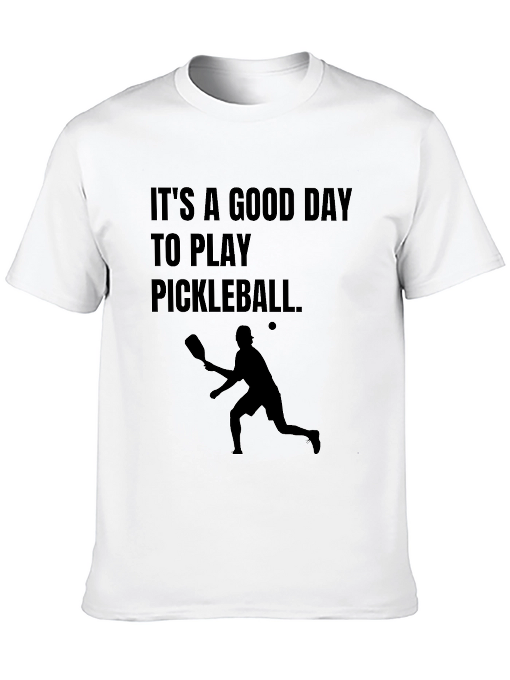 Pickleball T-Shirt: Good Day to Play!
