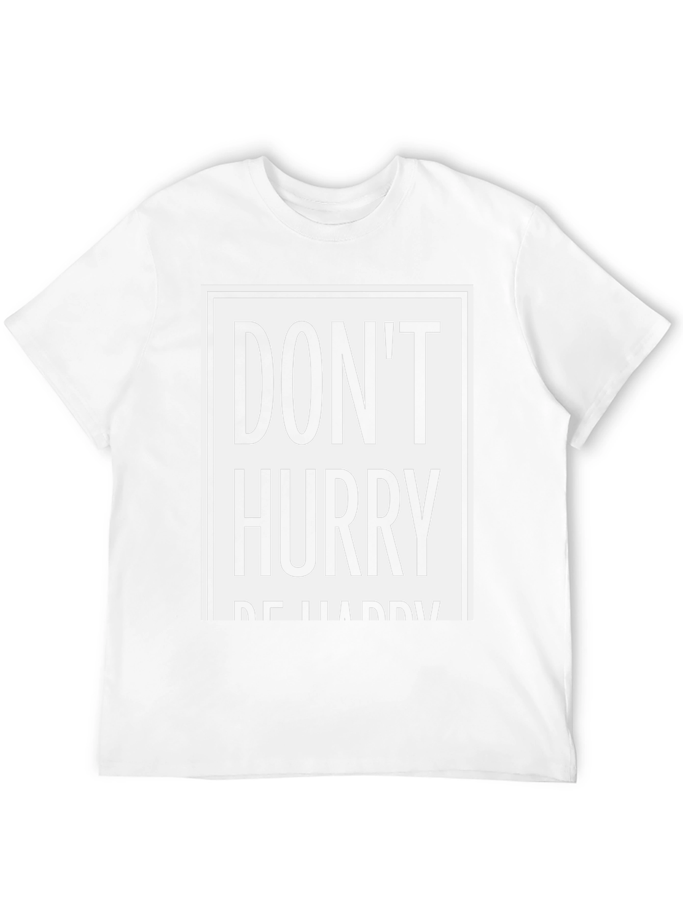 Dont Hurry Be Happy Graphic Tee