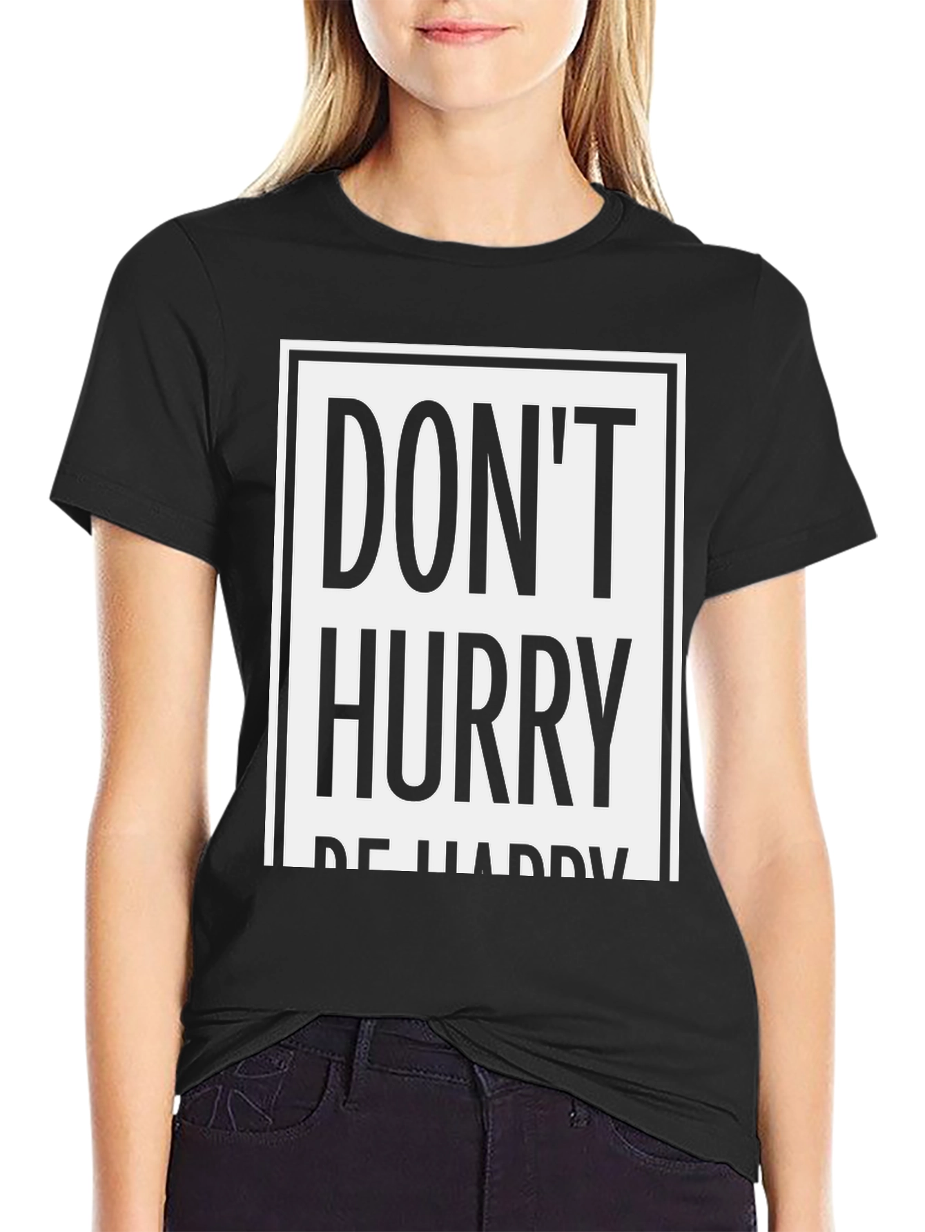 Dont Hurry Be Happy Graphic Tee