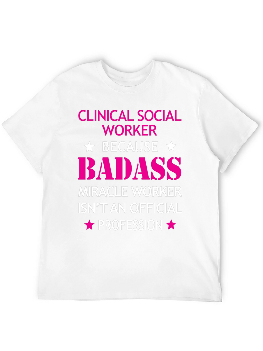 Clinical Social Worker Badass T-Shirt