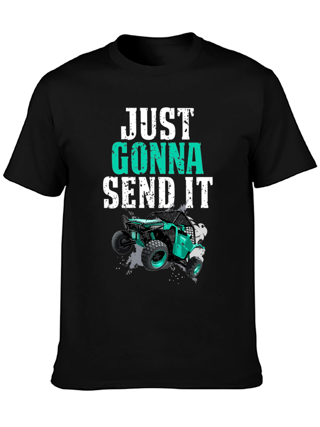 Just Gonna Send It T-Shirt Off-Road UTV Design