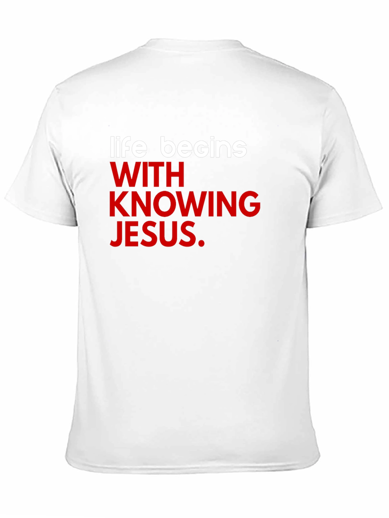 Life Begins With Knowing Jesus T-Shirt