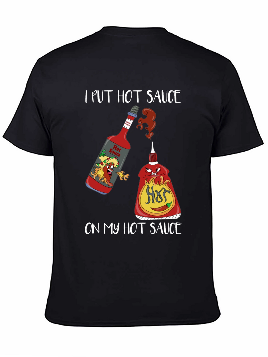 I Put Hot Sauce on My Hot Sauce T-Shirt