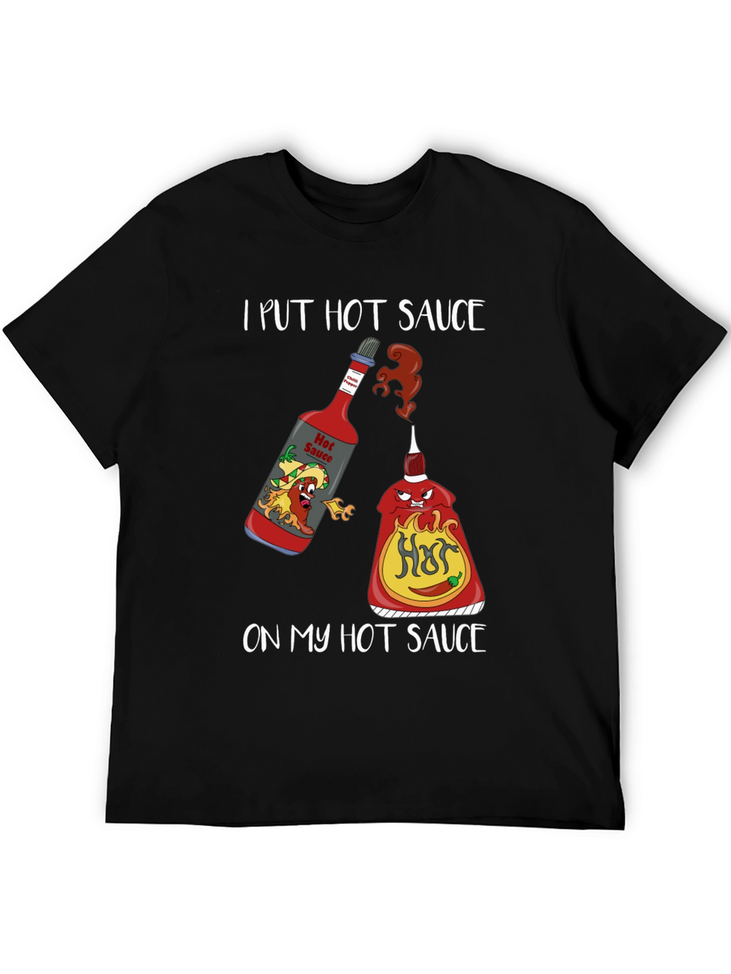 I Put Hot Sauce on My Hot Sauce T-Shirt