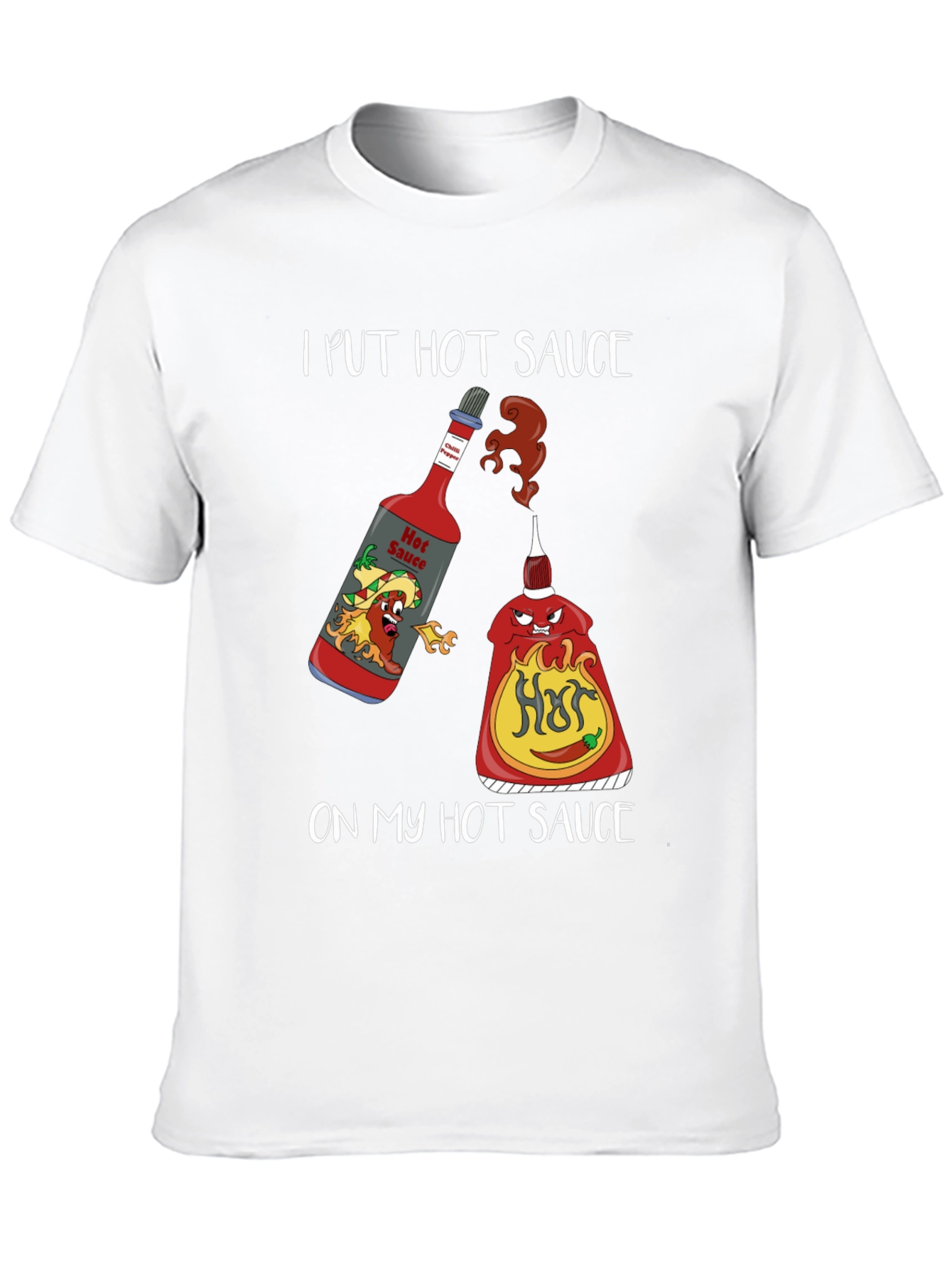 I Put Hot Sauce on My Hot Sauce T-Shirt