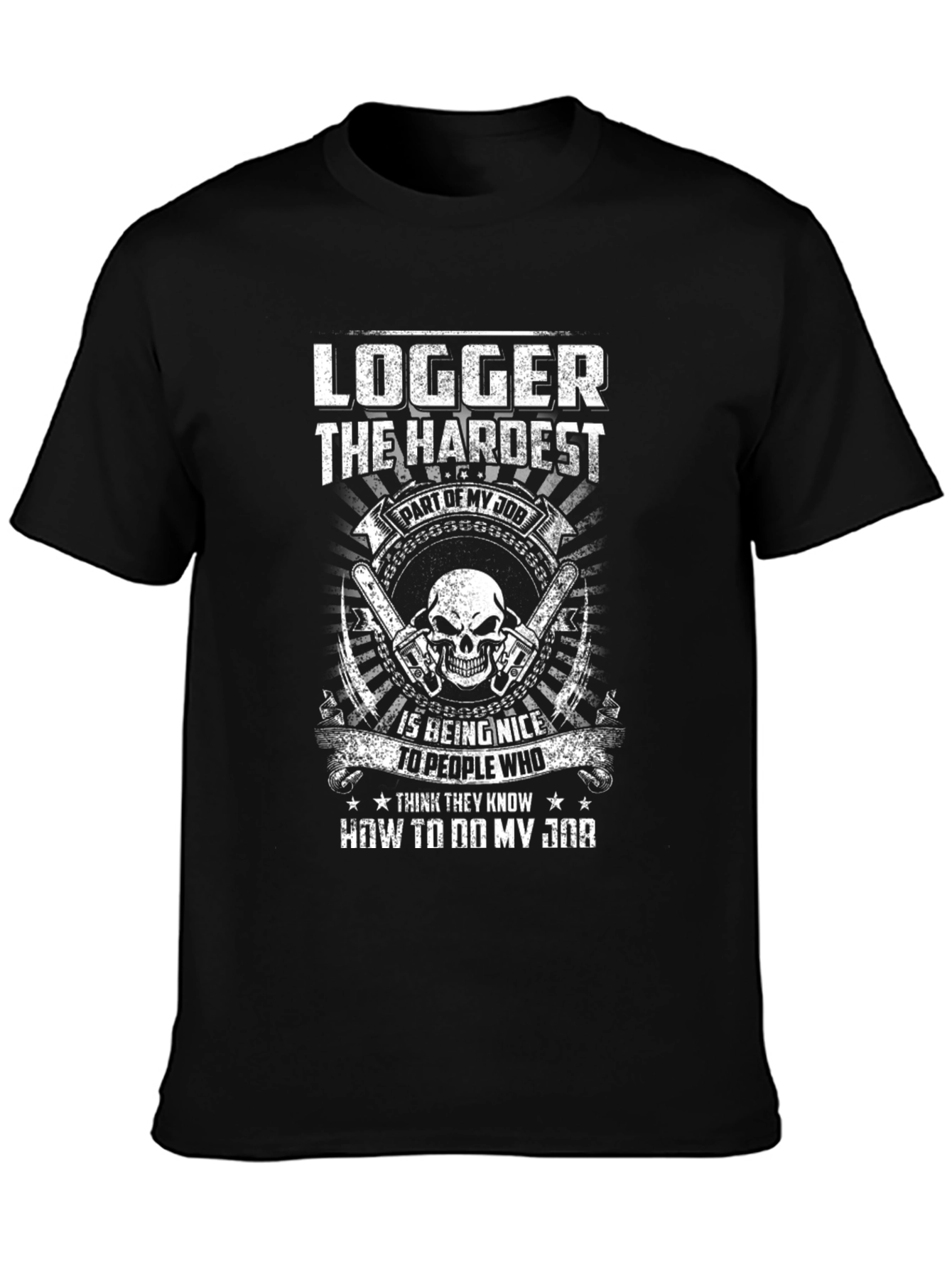 Logger Hardest Job T-Shirt
