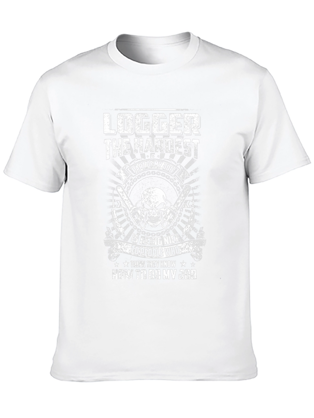 Logger Hardest Job T-Shirt