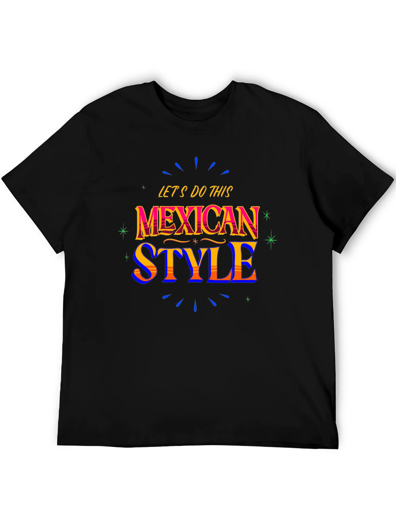 Mexican Style T-Shirt - Lets Do This!