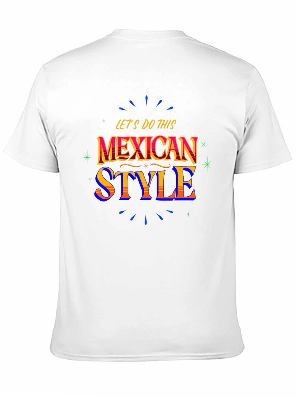 Mexican Style T-Shirt - Lets Do This!