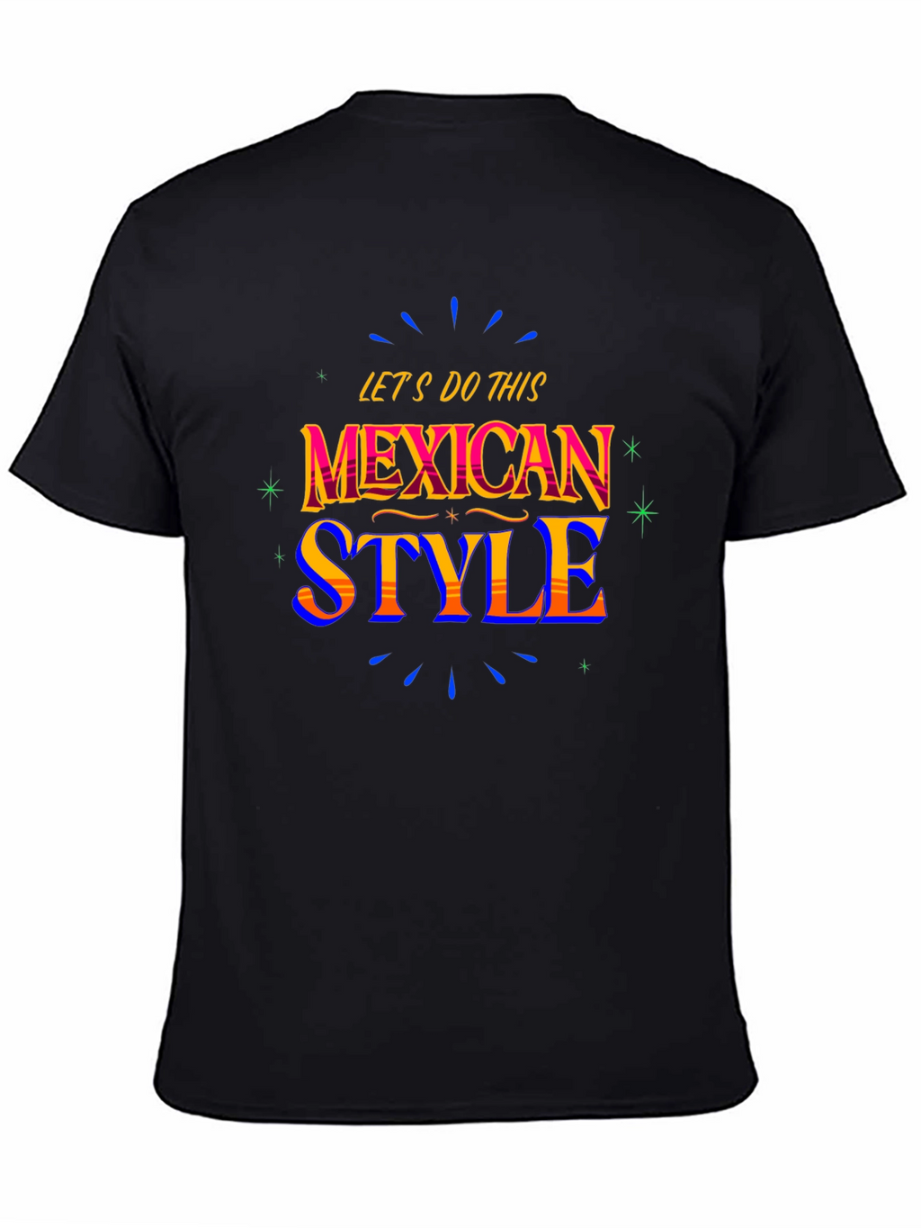 Mexican Style T-Shirt - Lets Do This!