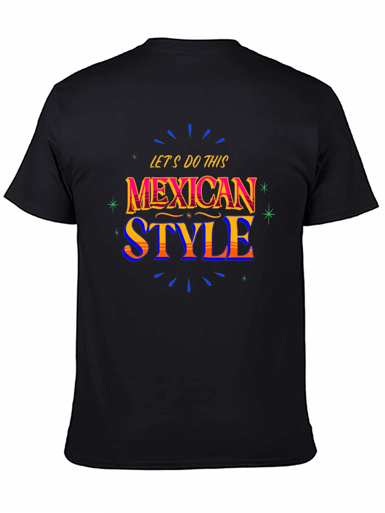 Mexican Style T-Shirt - Lets Do This!