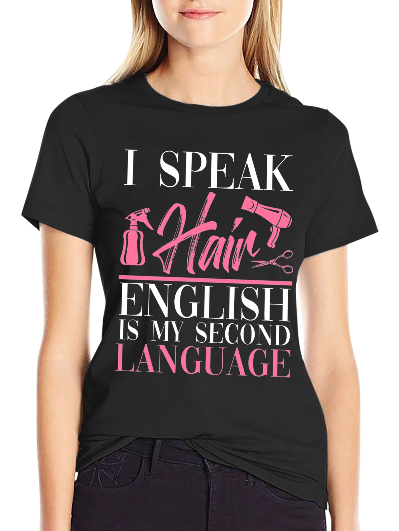 I Speak Hair Stylist T-Shirt English Is My Second Language Tee