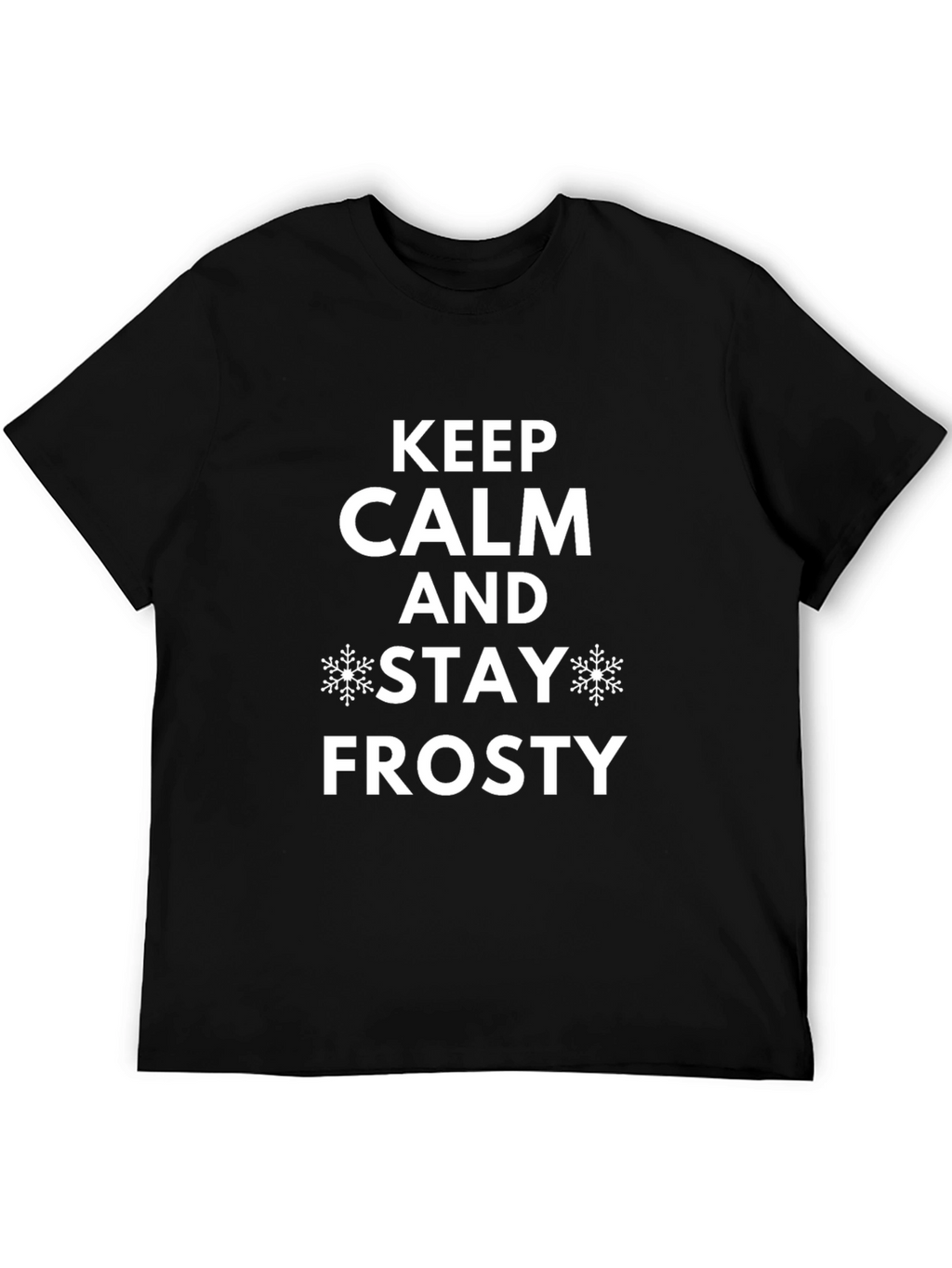 Keep Calm and Stay Frosty Black T-Shirt