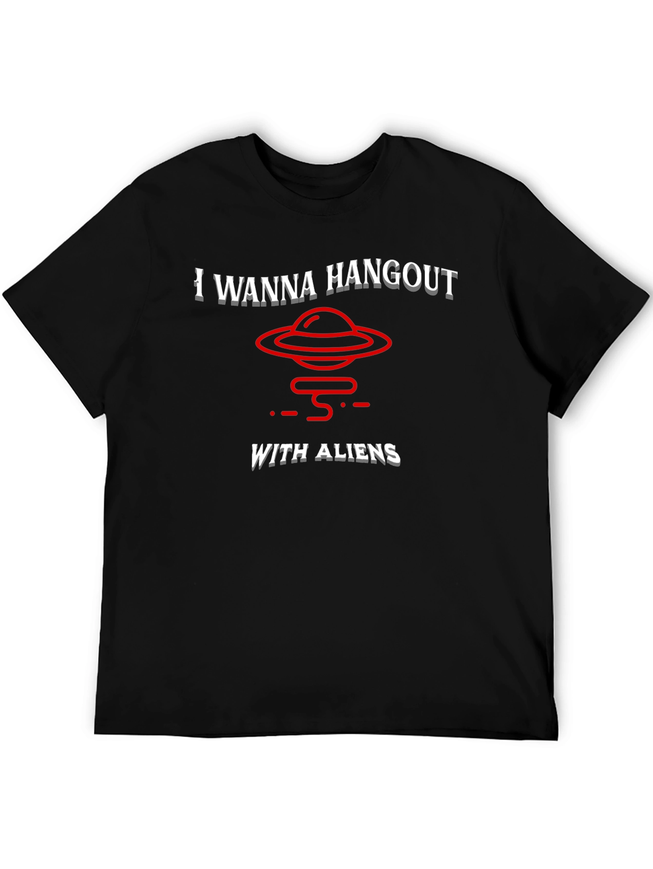 I Wanna Hangout With Aliens T-Shirt Funny UFO Tee