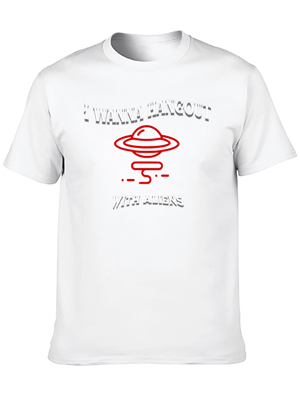 I Wanna Hangout With Aliens T-Shirt Funny UFO Tee