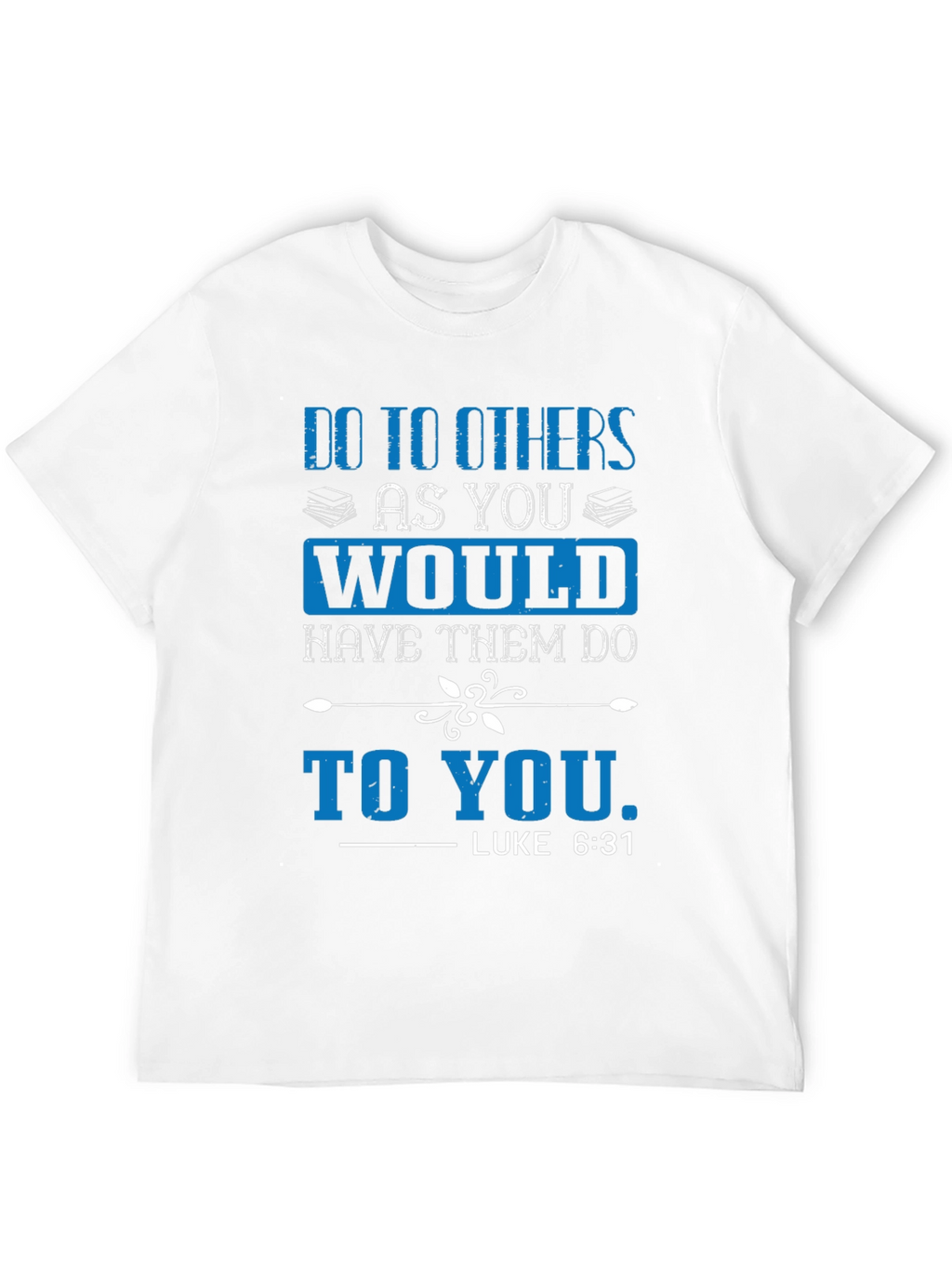 Do to Others T-Shirt - Luke 6:31 Scripture Tee