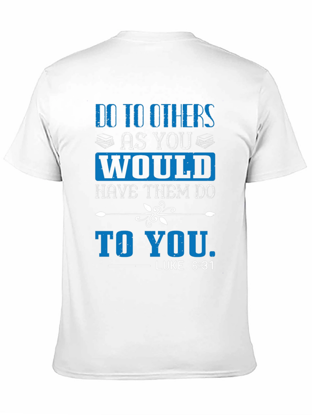 Do to Others T-Shirt - Luke 6:31 Scripture Tee