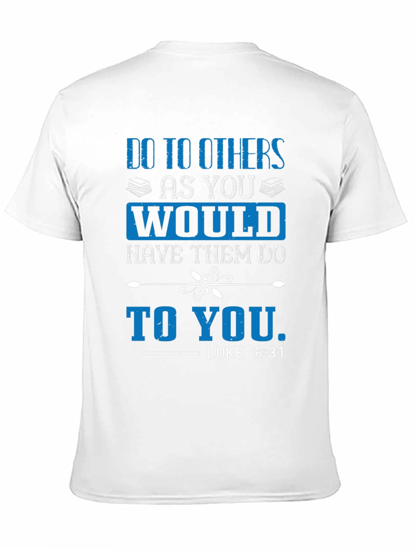 Do to Others T-Shirt - Luke 6:31 Scripture Tee