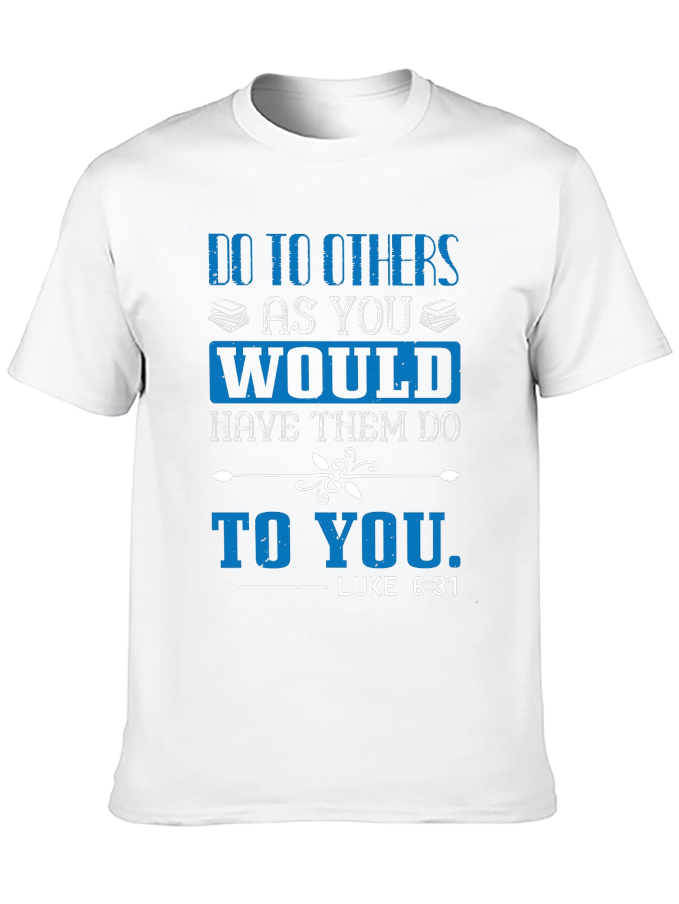 Do to Others T-Shirt - Luke 6:31 Scripture Tee