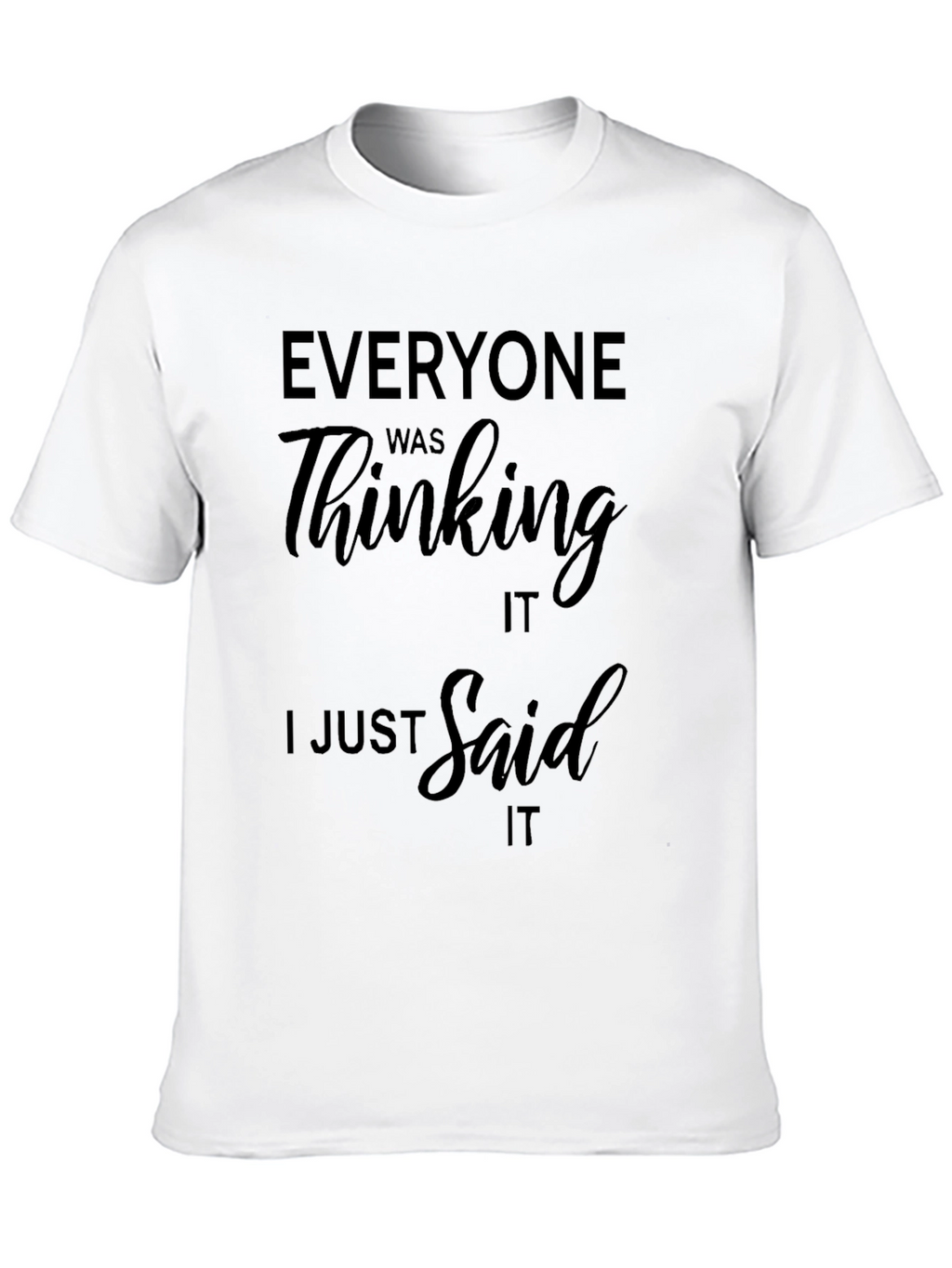 Funny Saying Black T-Shirt - Everyone Was Thinking It