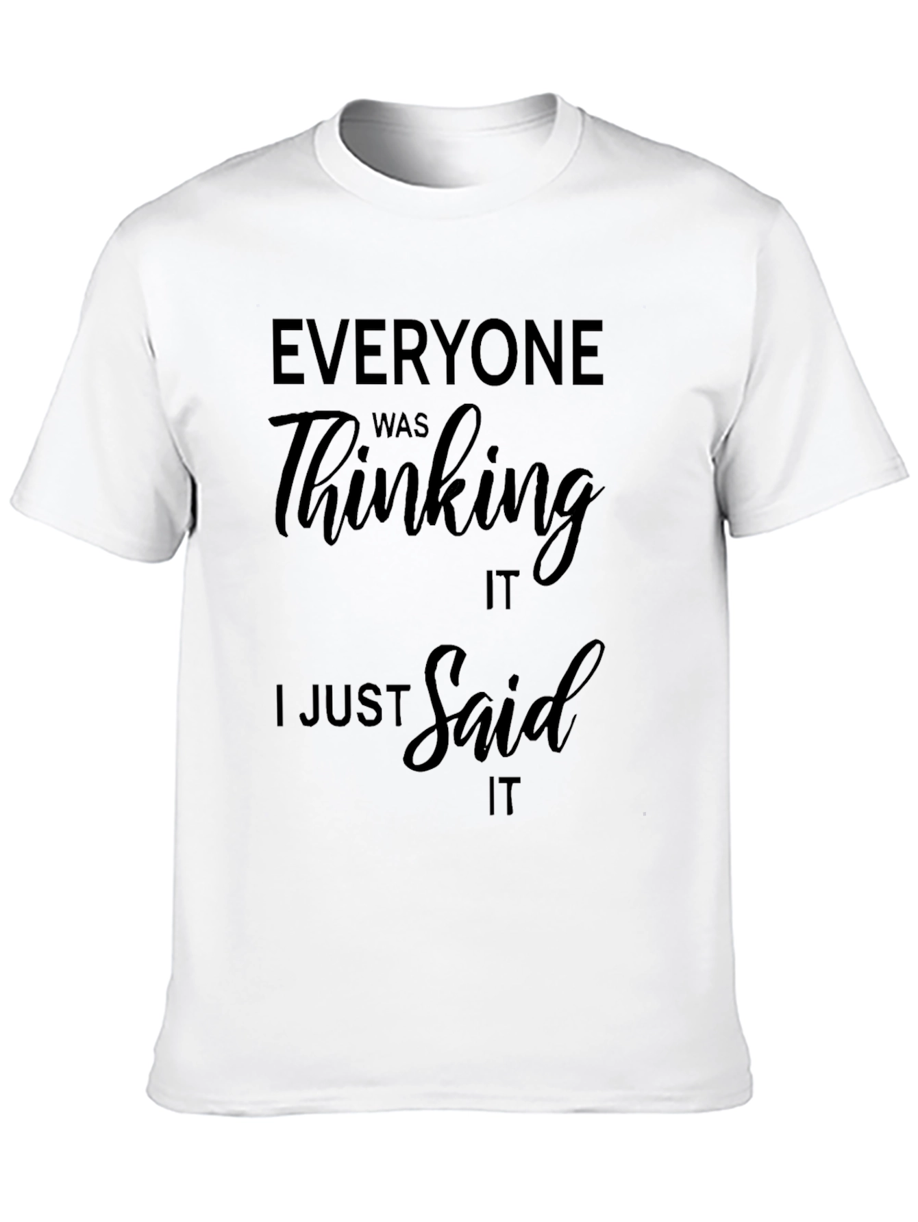 Funny Saying Black T-Shirt - Everyone Was Thinking It