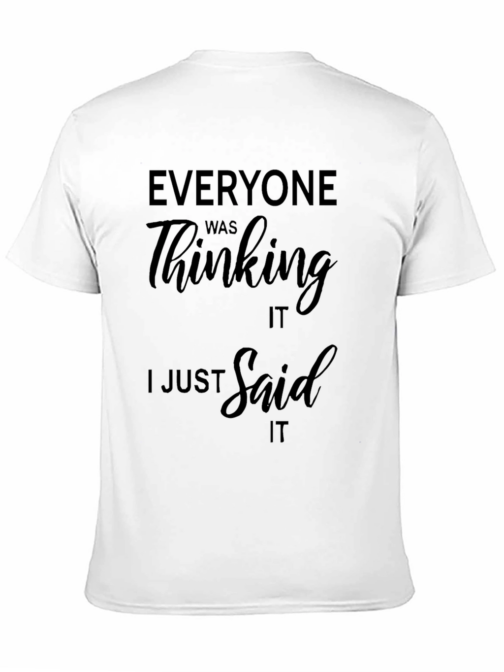 Funny Saying Black T-Shirt - Everyone Was Thinking It