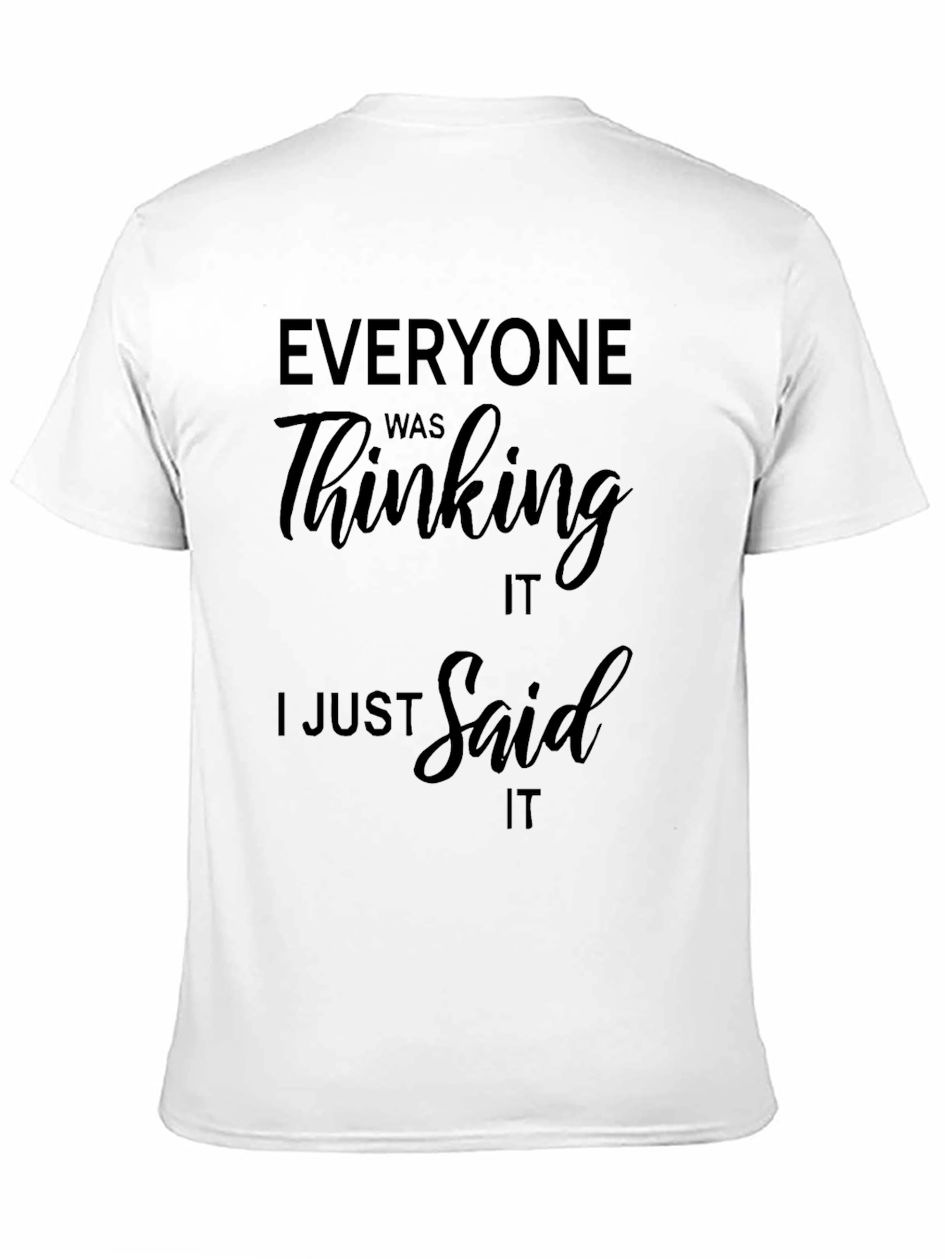 Funny Saying Black T-Shirt - Everyone Was Thinking It