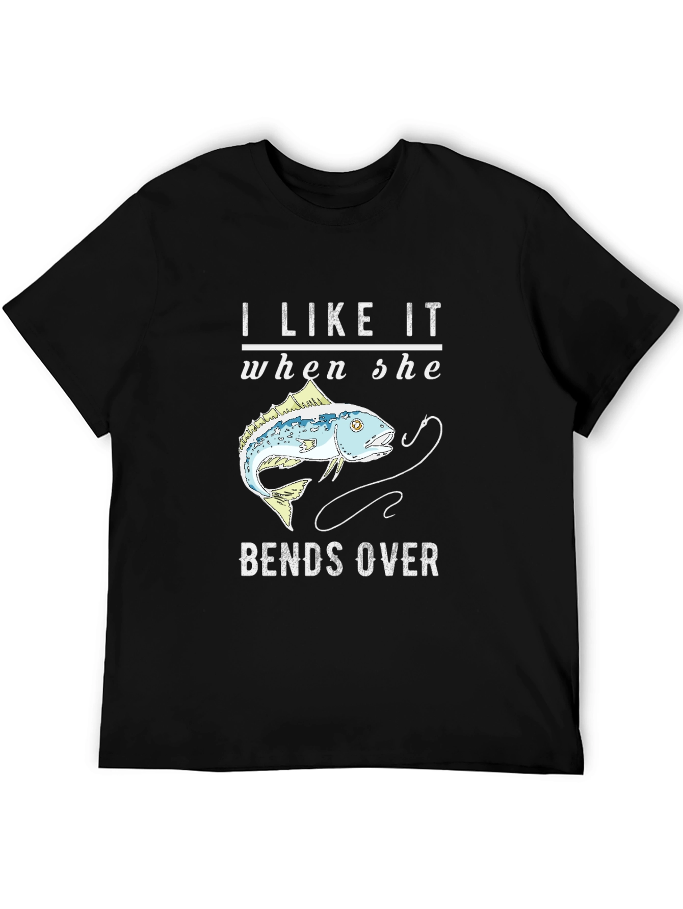 Fishing Humor T-Shirt - I Like It When She Bends Over