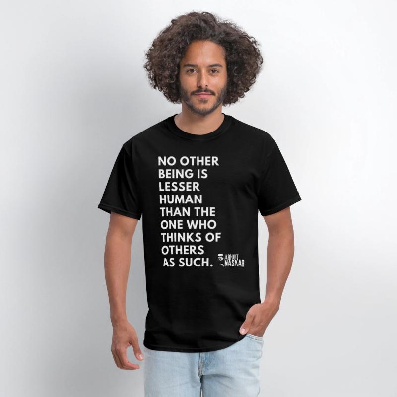No being is lesser human - Abhijit Naskar