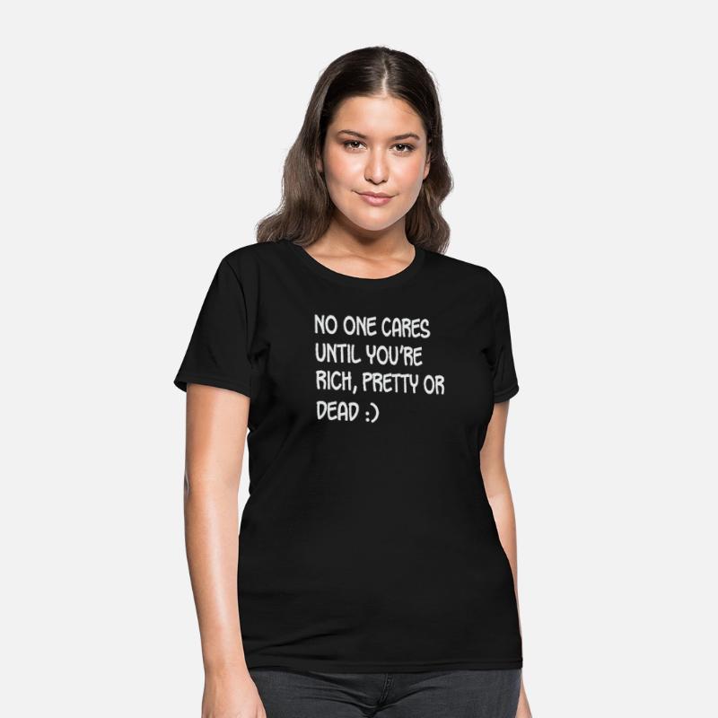 No One Cares Untill Youre Rich Pretty Or Dea