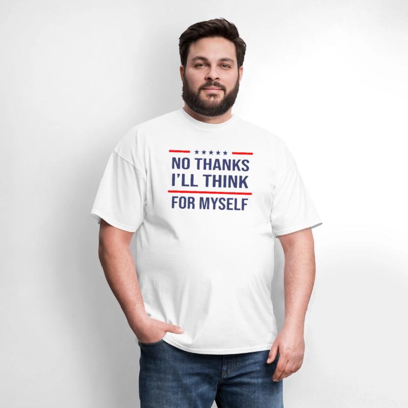 No Thanks I'll Think For Myself