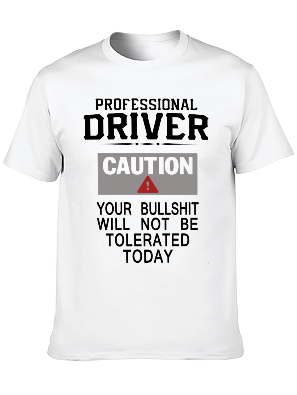 Professional Driver Caution T-Shirt