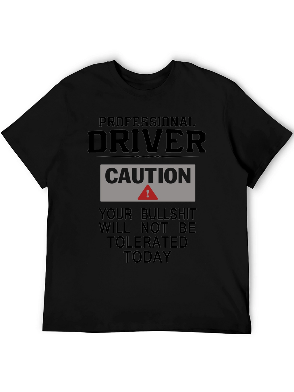 Professional Driver Caution T-Shirt