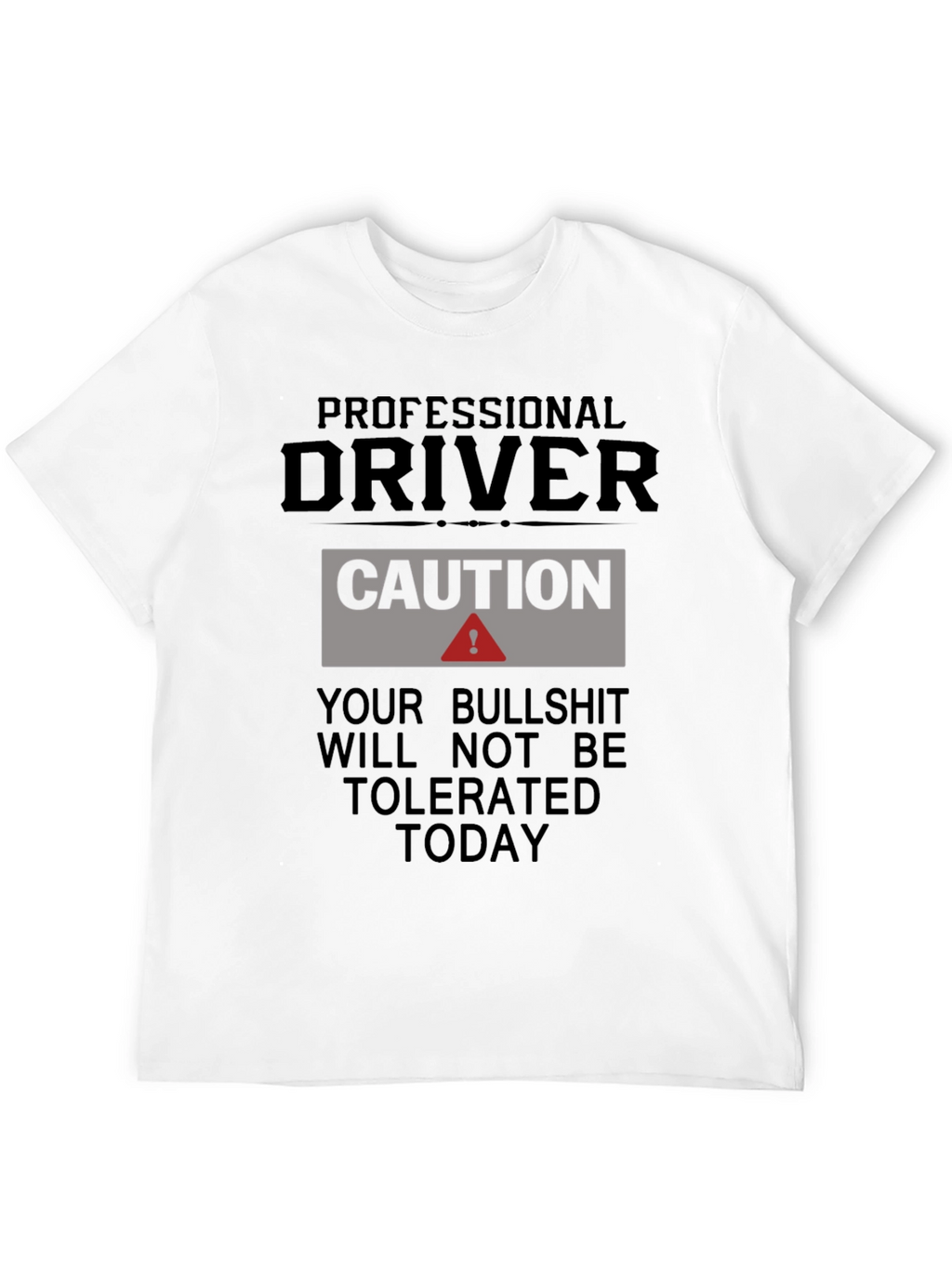 Professional Driver Caution T-Shirt