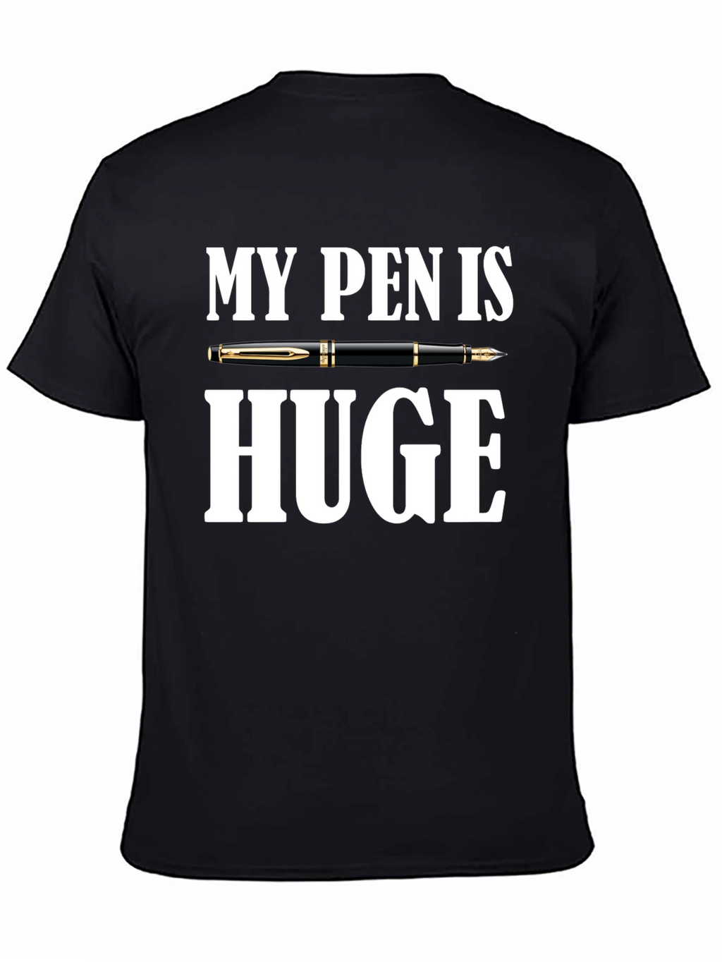 My Pen is Huge Graphic Novelty T-Shirt
