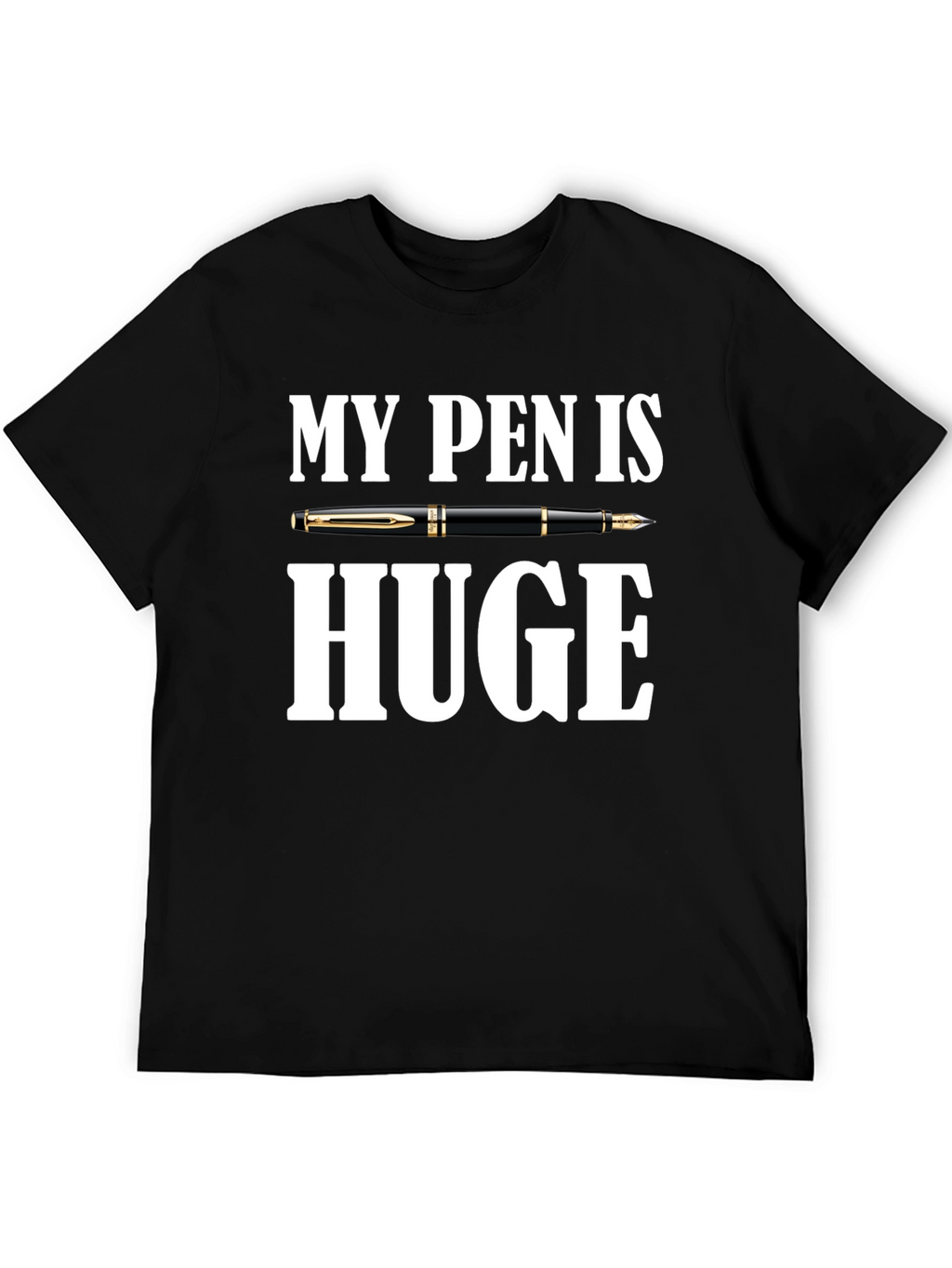 My Pen is Huge Graphic Novelty T-Shirt