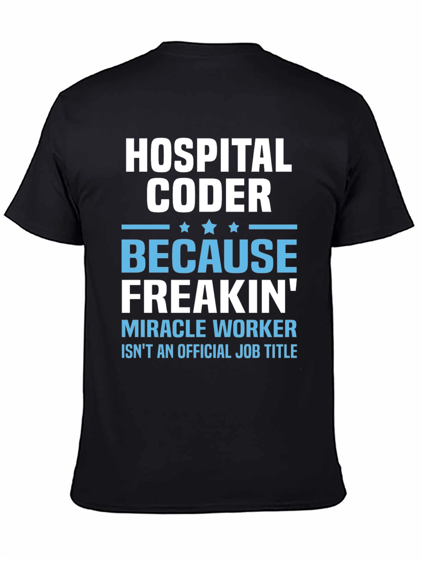 Hospital Coder Graphic Tee - Miracle Worker Humor