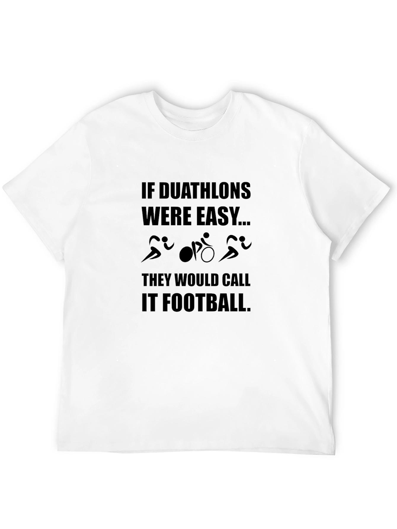 Duathlon T-Shirt - If Duathlons Were Easy...