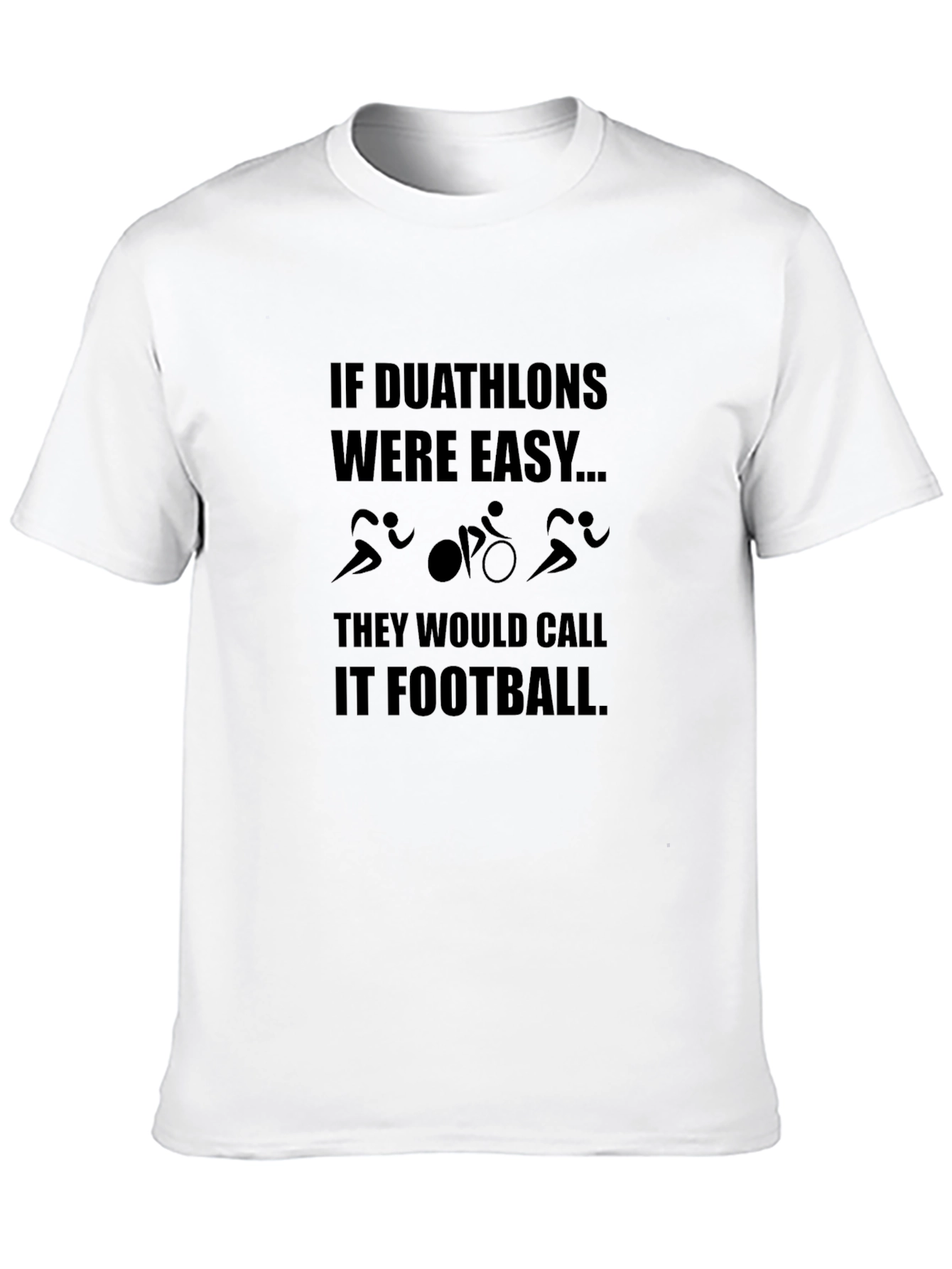 Duathlon T-Shirt - If Duathlons Were Easy...
