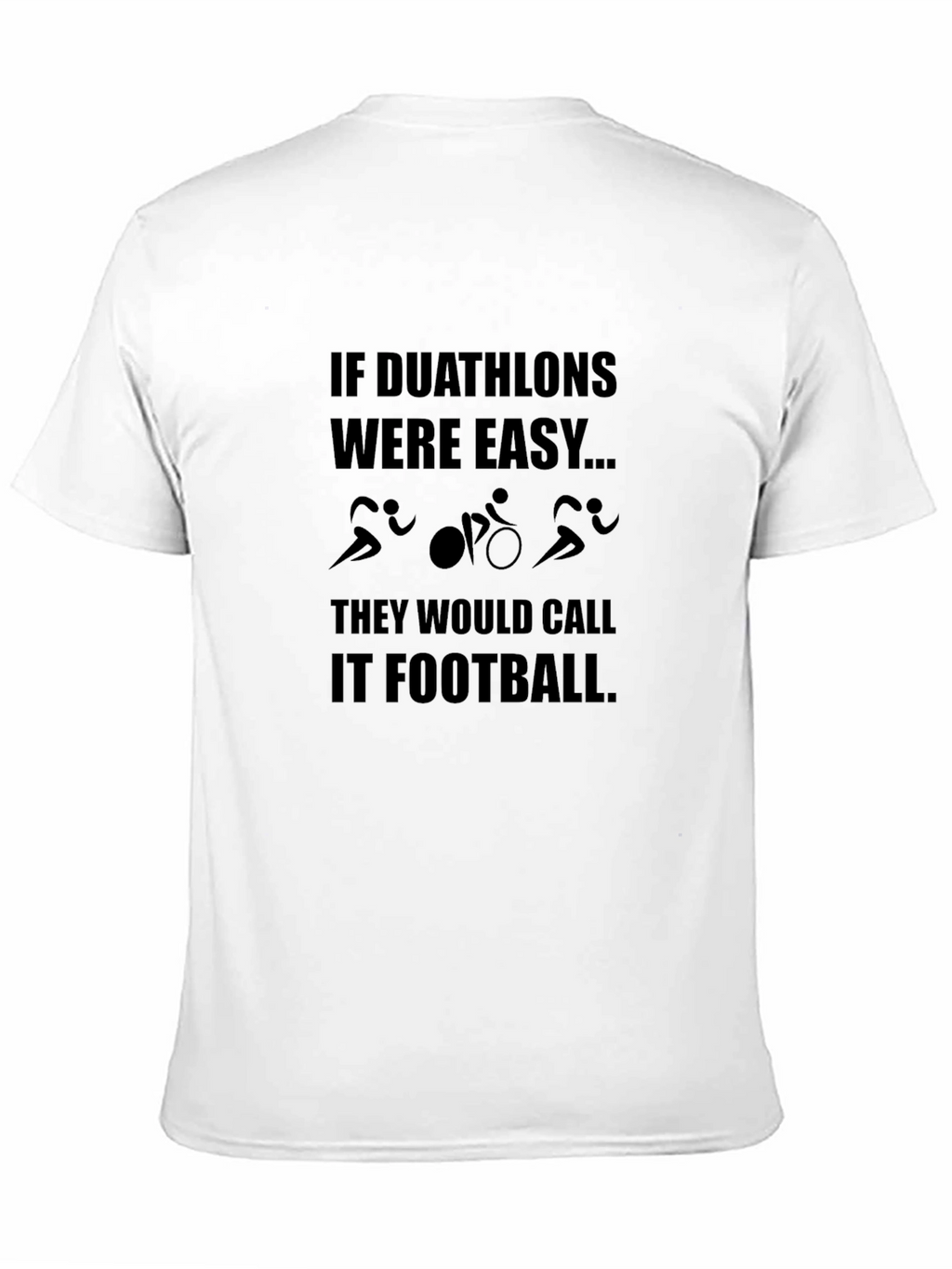 Duathlon T-Shirt - If Duathlons Were Easy...