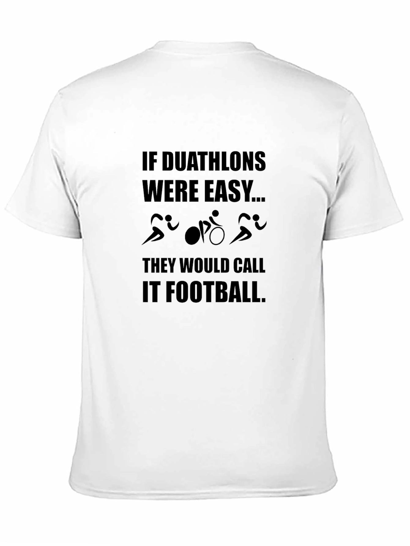 Duathlon T-Shirt - If Duathlons Were Easy...